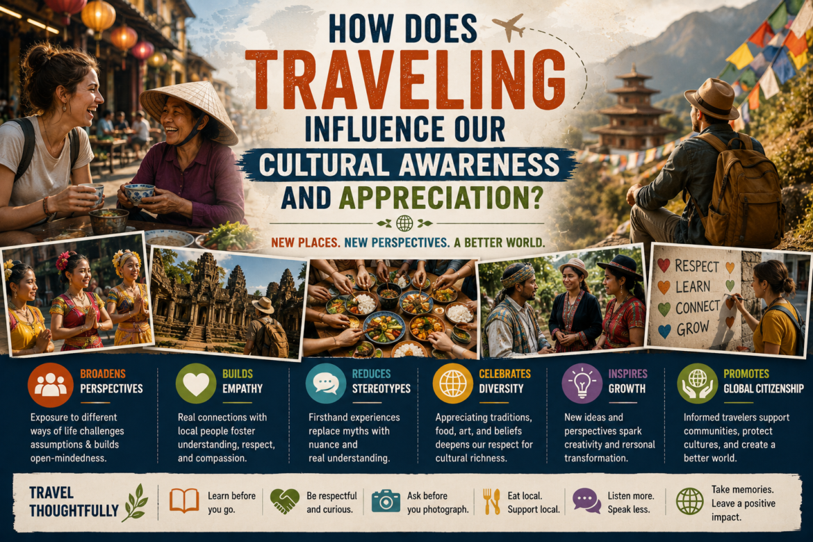 How Does Traveling Influence Our Cultural Awareness and Appreciation?